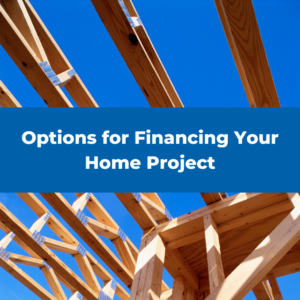Options For Financing Your Home Project